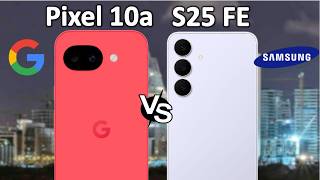 Google Pixel 10a vs Samsung Galaxy S25 FE | Full Specs Comparison