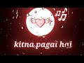 Mera Dil Bhi Kitna Pagal Hai Song