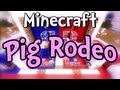 Minecraft - Pig Rodeo w/ iJevin 