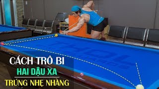 Cách trô bi sát băng 2 dậu xa cong bi bảo đảm trúng