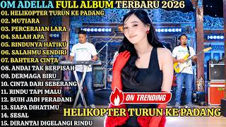 Download lagu OM ADELLA TERBARU 2026 || HELIKOPTER TURUN KE PADANG - MUTIARA  || DANGDUT FULL ALBUM mp3