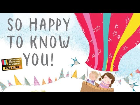 kids book read aloud - So Happy to Know You! - children’s book read aloud - kids bedtime story