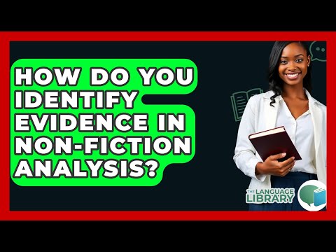 How Do You Identify Evidence In Non-fiction Analysis? - The Language Library
