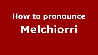 How to pronounce Melchiorri