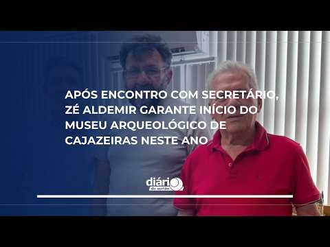 Em encontro com secretário, Zé Aldemir assegura início do Museu Arqueológico de Cajazeiras neste ano