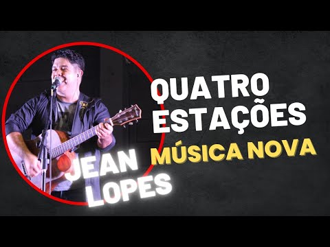 Quatro Estações - Jean Lopes