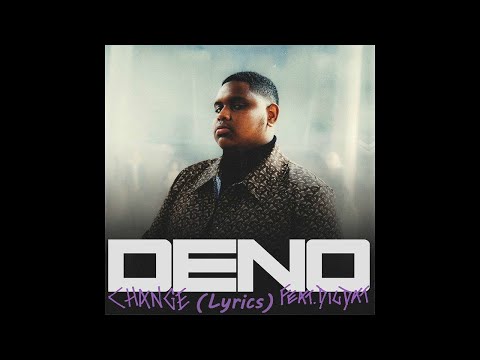 Deno ft. DigDat - Change (Lyrics)