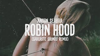 Anson Seabra - Robin Hood (Sarcastic Sounds Remix) [Official Audio]