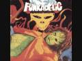 Funkadelic - Good To Your Earhole