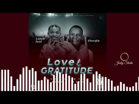 Lazy B ft Chargie - Love & Gratitude