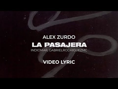 Alex Zurdo -  La Pasajera ft Indiomar, GabrielRodriguezEMC (Video Lyric Oficial)