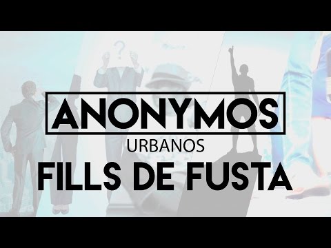 Anonymos Urbanos: Fills de Fusta