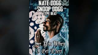 Nate Dogg x Snoop Dogg Type Beat - See You When I Get There