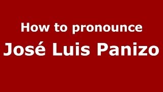 How to pronounce José Luis Panizo