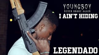 Nba YoungBoy - I Ain&#39;t Hiding (Legendado/Tradução)