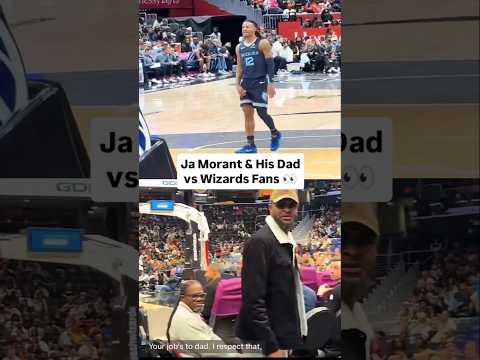 Ja Morant & His Dad vs Wizards Fans 👀. #jamorant #grizzlies #wizards #nbafans
