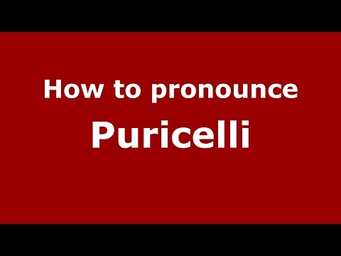 How to pronounce Puricelli