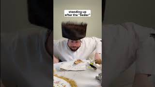 Standing up after the Seder 🤣🤣🤣