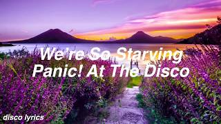We’re So Starving || Panic! At The Disco Lyrics