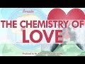 The Chemistry of Love