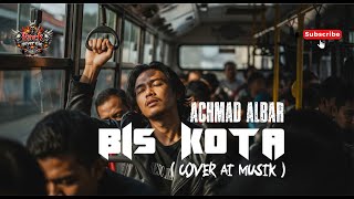 Download lagu ACHMAD ALBAR - BIS KOTA ( COVER ROCK AI ) 2026 RND mp3