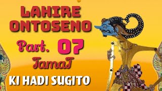 Download lagu LAHIRE ONTOSENO Part.07 (Selesai). KI HADI SUGITO mp3