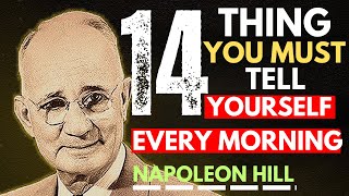 14 Powerful Things to Tell Yourself Every Morning | Napoleon Hill Motivation