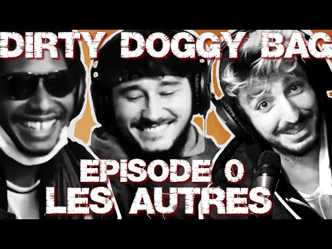 Dirty Doggy Bag - Episode 0 - Les autres
