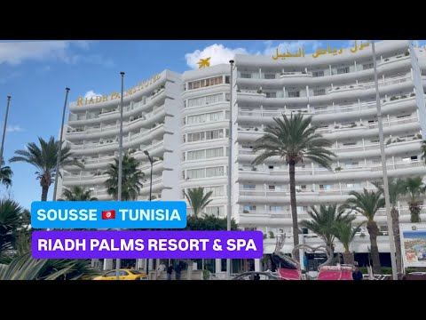 [4K][2025] SOUSSE 🇹🇳 TUNISIA , AFRICA DE NORD - RIADH PALMS RESORT & SPA ****