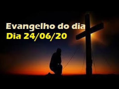 Evangelho do dia 24/06/20 com reflexão, que possamos ser fieis!