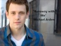 "Runaway with Me" Michael Arden 