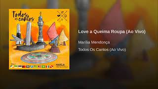 Love a Queima Roupa - Marília Mendonça