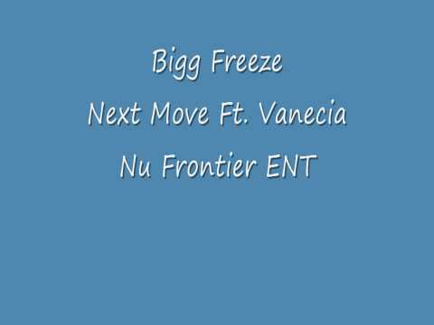 Bigg Freeze - Next Move Ft. Vanecia (Nu Frontier ENT)