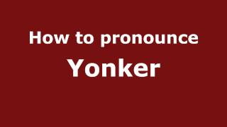 How to pronounce Yonker
