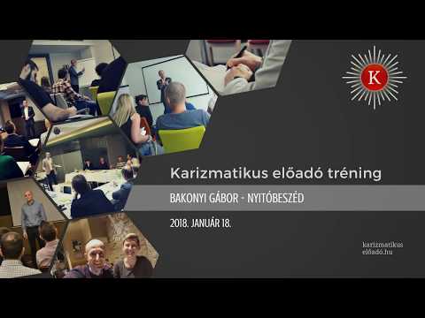 Karizmatikus előadó tréning - Bakonyi Gábor nyitóbeszéde