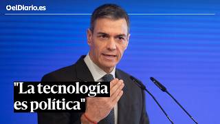 Pedro Sánchez: "La tecnología no es neutra, la tecnología es política"