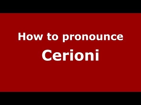How to pronounce Cerioni (Italian/Italy)  - PronounceNames.com