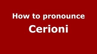 How to pronounce Cerioni