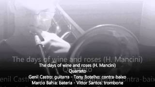 The days of wine and roses (H. Mancini) - Genil Castro, Tony Botelho, Marcio Bahia e Vittor Santos