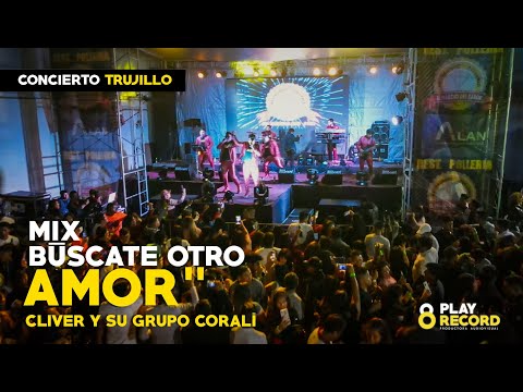 BÚSCATE OTRO AMOR / NO VALES NADA / MI CORAZÓN - Cliver y su Grupo Coralí - En vivo Trujillo