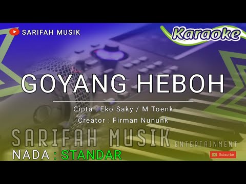 GOYANG HEBOH - KARAOKE | CIPT : EKO SAKY / M TOENK - NADA STANDAR #karaokelagudangdut #sarifahmusik