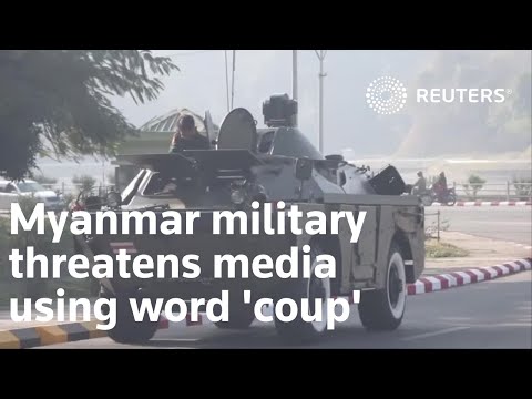 緬甸軍方威脅媒體使用 "政變 "一詞。 (Myanmar military threatens media using word 'coup')