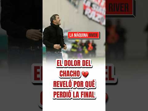 ¡EL CHACHO ROMPIÓ EL SILENCIO TRAS PERDER LA FINAL! 😭⚽ #River