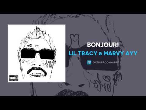 Lil Tracy & Marvy Ayy - Bonjour! (AUDIO)