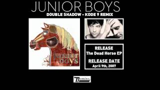 Junior Boys - Double Shadow (Kode 9 Remix)