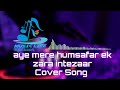 Aye Mere Humsafar Ek Zara Intezaar Female Version Remix Lofi Song Slowed Reverb Ncs Song