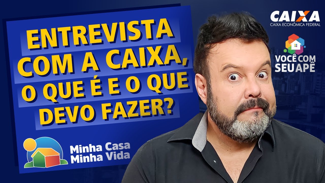 Entrevista com a Caixa: O Que É e o Que Devo Fazer? Programa Minha Casa Minha Vida.