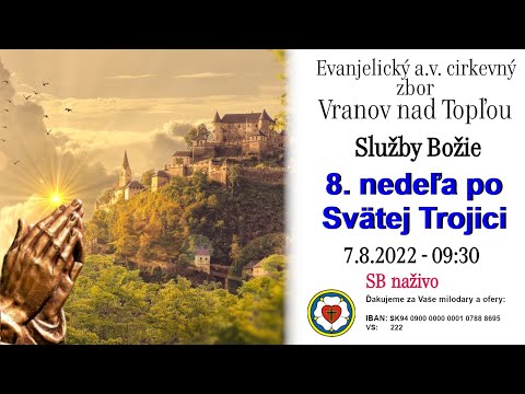 Služby Božie VT 7.8.2022 - 8. nedeľa po Svätej Trojici