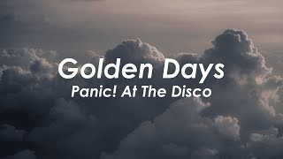 Panic! At The Disco - Golden Days (Lyrics)