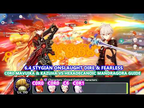 6.4 Stygian Onslaught Dire & Fearless : C0R0 Mavuika & Kazuha vs Hexadecanoic Mandragora Guide